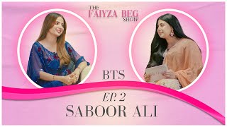 Saboor Ali Exclusive Interview | Behind The Scene | The Faiyza Beg Show