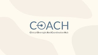 Introducing COACH: Our Clinical Oversight And Coordination Hub