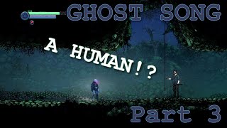 There's a Human!? - Ghost Song Gameplay Walkthrough - Episode 3