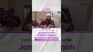 Jangan Poligami Dengan Sembunyi-Sembunyi - Ustadz Khalid Basalamah