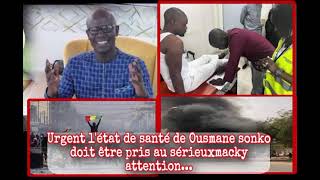 🚨Urgent l'état de santé de Ousmane sonko doit être pris au sérieuxmacky attention...