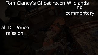 Tom Clancy's Ghost Recon Wildlands [DJ Perico] all mission 2k [1440p] 60fps