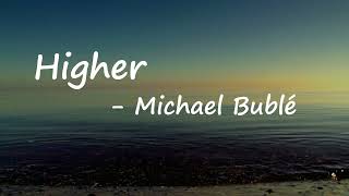 Michael Bublé - Higher (Lyrics)