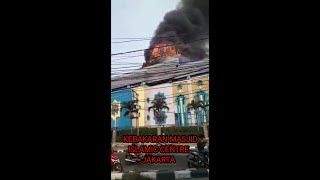 DETIK-DETIK MASJID RAYA DI JAKARTA TERBAKAR#kebakaran#kebakaranjakarta#islamiccentrejakarta#shorts