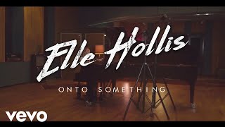 Elle Hollis - Onto Something (Live Acoustic Video)