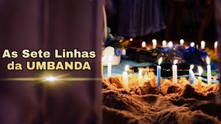 002 - O que são as 7 Linhas da Umbanda?