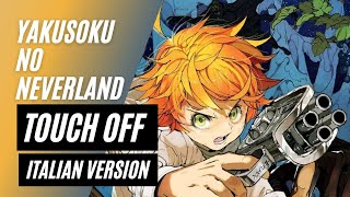 【Yakusoku no Neverland】TOUCH OFF ~Italian Version~