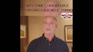 CIRO GOMES OFICIALIZA E VAI APOIAR LULA NO SEGUNDO TURNO 🔥