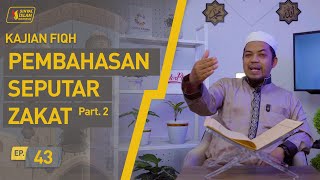 Fiqih | Pembahasan Seputar Zakat, Part 2 (Ep. 43)