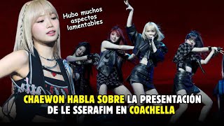 Chaewon de LE SSERAFIM habla sobre la controvertida presentación del grupo en Coachella 2024