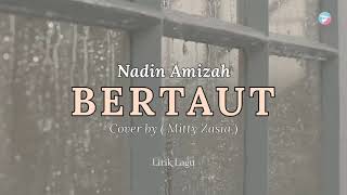 BERTAUT - NADIN AMIZAH  II  Cover by ( Mitty Zasia )