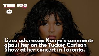 Lizzo addresses Kanye's comments about her on the Tucker Carlson Show at her concert in Toronto.