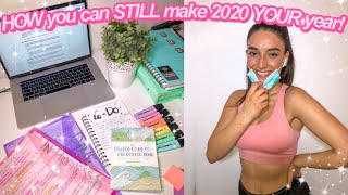 how you can STILL make 2020 YOUR year! & how to THRIVE during quarantine (productivity, motivation)