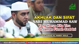 AKHLAK DAN SIFAT NABI MUHAMMAD SAW YANG HARUS KITA CONTOH | HABIB ACHMAD AL HABSY SOLO