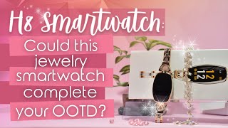 H8 Smart watch: Budget-friendly Jewelry Smart watch for Women