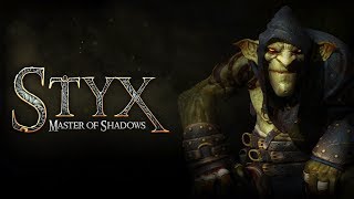 Styx: Master of Shadows - PC Playthrough #1