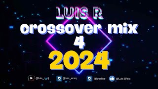 Luis R - Crossover Mix #4 - 2024 (Reggaeton, Champeta, Vallenato, Merengue, Salsa, Old. Electronica)