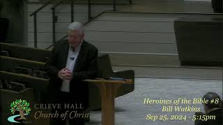 Heroines of the Bible #8 - Bill Watkins - Sep 25, 2024 - 5:15pm