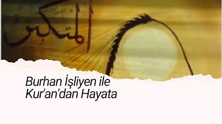 🌹"Burhan İşliyen İle Kur'an'dan Hayata" (Peygamber Efendimiz A.S. Rehberliğinde Yaşamak)