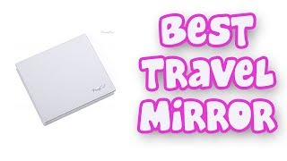 BEST TRAVEL MIRRORS 2019