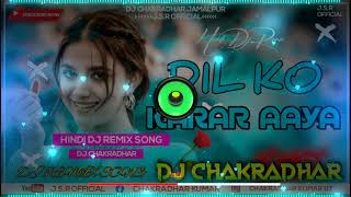 Dil ko karar aaya DJ remix song full song By Dj chakradhar jamalpur J.S.R OFFICIAL