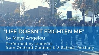 "Life Doesn't Frighten Me" by Maya Angelou performed by Orchard Gardens K-8 Students