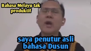 Bahasa Melayu tak produktif || saya penutur asli bahasa dusun