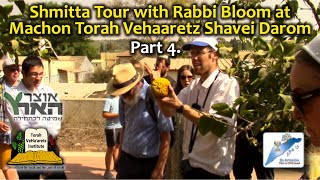 Shmitta Tour with Rabbi Bloom at Machon Torah Vehaaretz Shavei Darom Part 4.