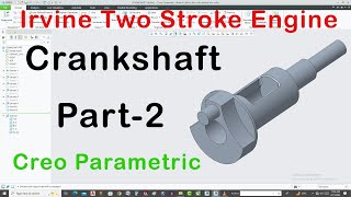 [Part-2] Crankshaft | Irvine Two Stroke Engine 3D Model In Creo Parametric In Hindi/Urdu