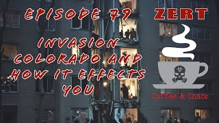 ZERT Coffee & Chaos: Invasion Colorado And How It Effects You