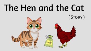 The Hen And The Cat | Story in English | Moral Short Story | The lazy Cat & The Hardworking Hen |