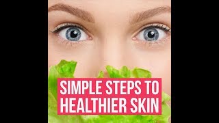 Simple Steps to Healthier Skin