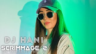 Dj Hani - Scrimmage 2 @djhanii