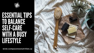 Essential Tips to Balance Self-Care with a Busy Lifestyle