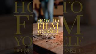 Ep 5: How to film yourself doing everyday tasks