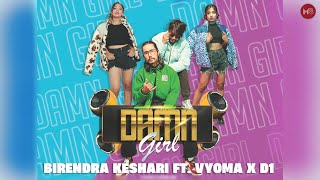 DAMN GIRL - Birendra Keshari Ft Vyoma x D1 | Kings Of The Mic EP | Official Music Video