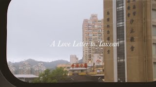 A Love Letter to Taiwan 給台灣的情書 (Silent/Relaxing Short Film)