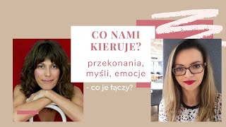 Co nami kieruje? Przekonania, myśli, emocje - co je łączy?