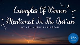 Examples Of Women Mentioned In The Qur’an By Abu Yusuf Khaleefah