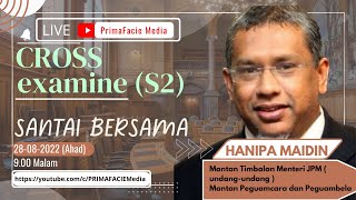 CROSS Examine: Santai Bersama Hanipa Maidin (Siri 2)