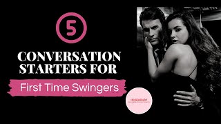 Top 5 Conversation Starters For First Time Swingers! | Thiskindagirl.co.uk