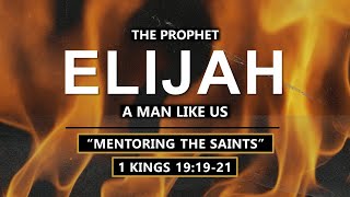 1 Kings 19:19-21 - Mentoring the Saints// with Felix Fernandez