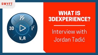 What is 3DEXPERIENCE: Interview with Jordan Tadić from SOLIDWORKS