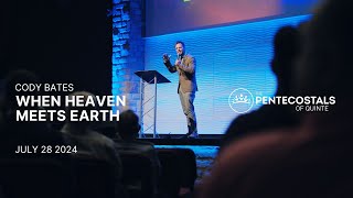 When Heaven Meets Earth | Pastor Cody Bates | The Pentecostals of Quinte