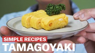 Simple recipes to try at home - Tamagoyaki