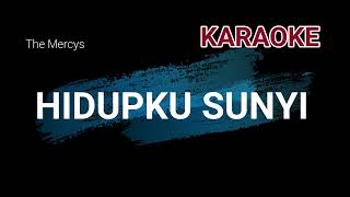 HIDUPKU SUNYI - The Mercys ( KARAOKE )