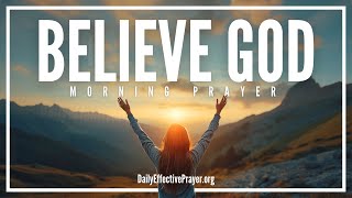 Have Faith In God's Promises Because He Won't Fail You | Blessed Morning Prayer To Begin Your Day