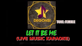 Let It Be Me (Live Music Karaoke) Tone: female || Arr: Degonsi