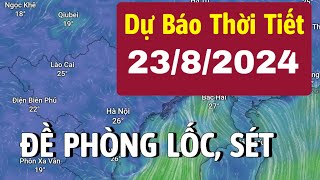 Dự báo thời tiết mới nhất hôm nay và ngày mai 23/8/2024