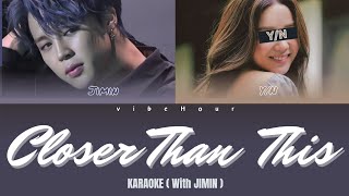 Jimin (지민) - Closer Than This Karaoke (you as a member)